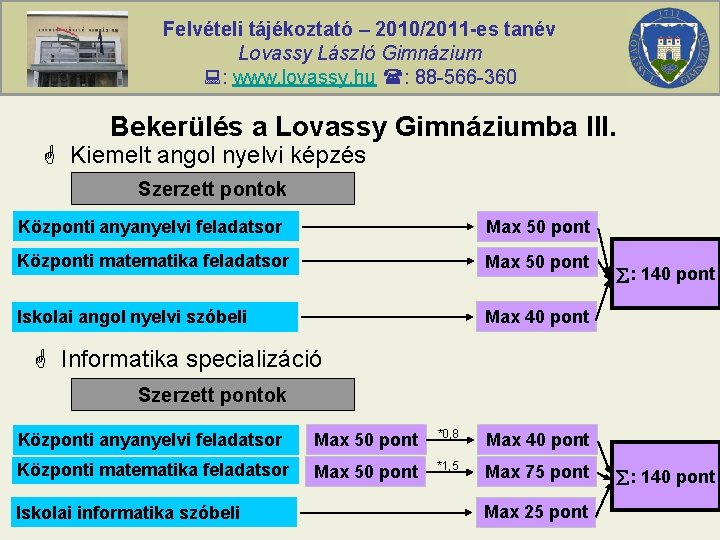 Felvételi tájékoztató – 2010/2011 -es tanév Lovassy László Gimnázium : www. lovassy. hu :