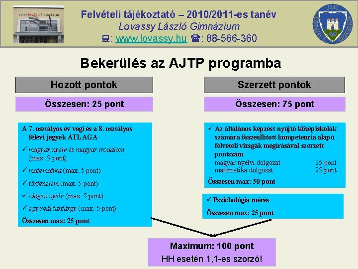 Felvételi tájékoztató – 2010/2011 -es tanév Lovassy László Gimnázium : www. lovassy. hu :