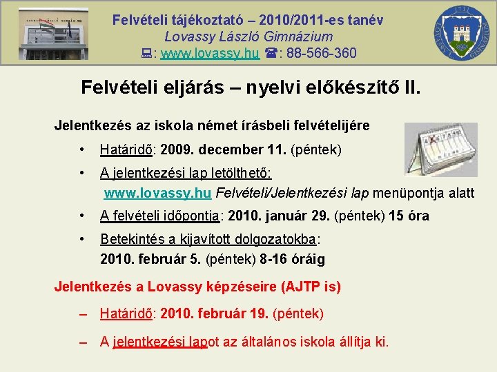 Felvételi tájékoztató – 2010/2011 -es tanév Lovassy László Gimnázium : www. lovassy. hu :