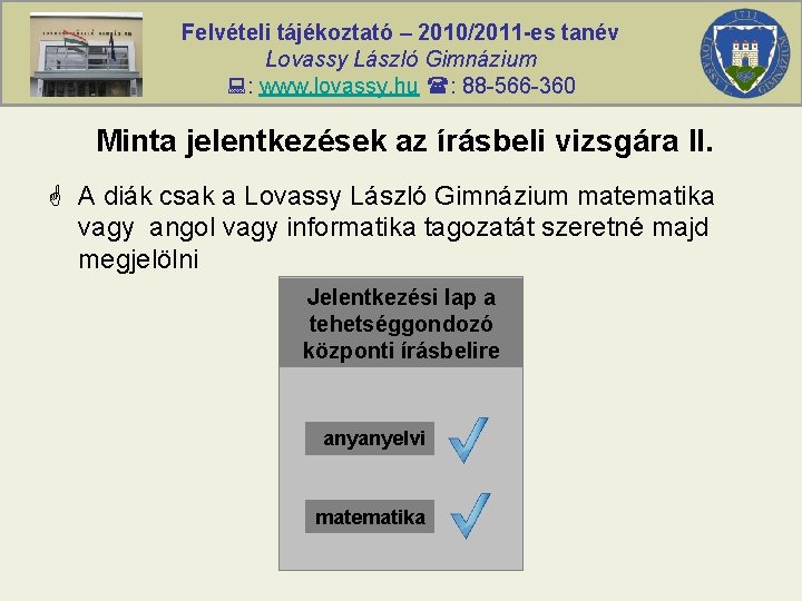 Felvételi tájékoztató – 2010/2011 -es tanév Lovassy László Gimnázium : www. lovassy. hu :