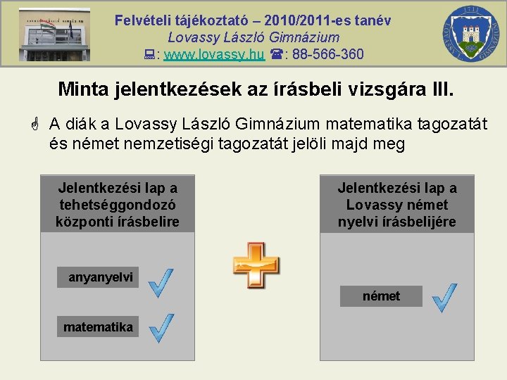 Felvételi tájékoztató – 2010/2011 -es tanév Lovassy László Gimnázium : www. lovassy. hu :