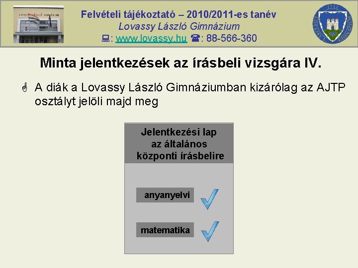 Felvételi tájékoztató – 2010/2011 -es tanév Lovassy László Gimnázium : www. lovassy. hu :