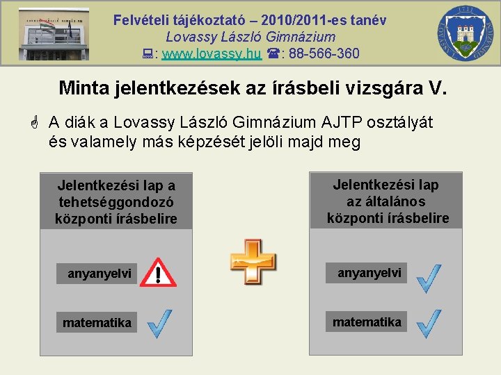 Felvételi tájékoztató – 2010/2011 -es tanév Lovassy László Gimnázium : www. lovassy. hu :