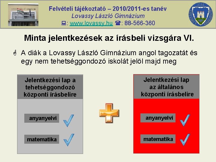 Felvételi tájékoztató – 2010/2011 -es tanév Lovassy László Gimnázium : www. lovassy. hu :