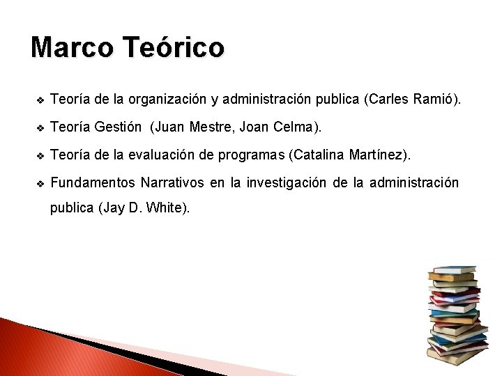 Marco Teórico v Teoría de la organización y administración publica (Carles Ramió). v Teoría