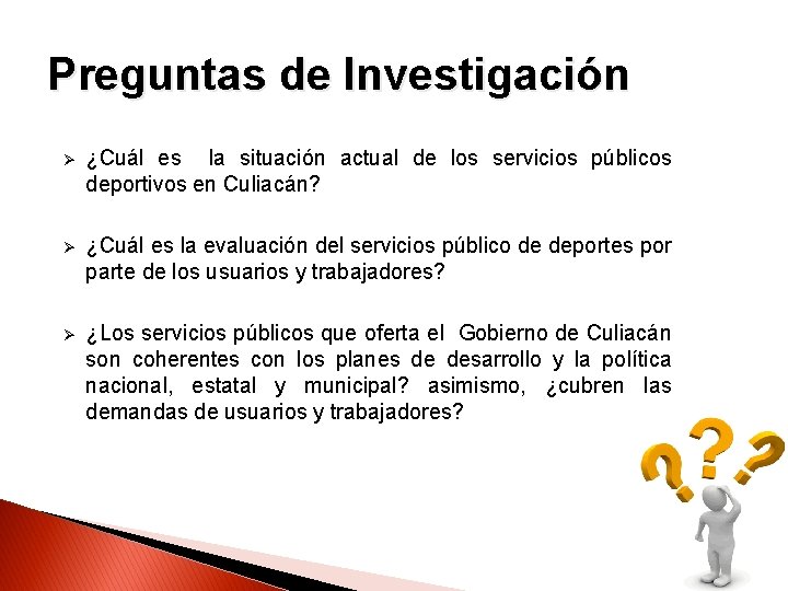 Preguntas de Investigación Ø ¿Cuál es la situación actual de los servicios públicos deportivos