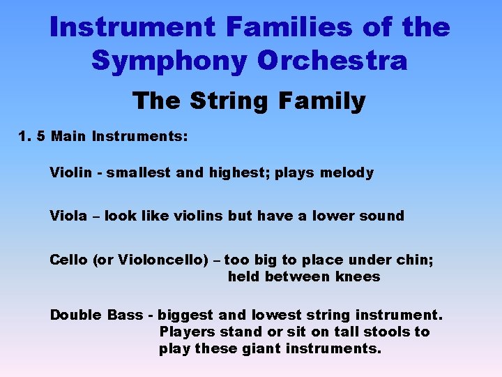Instrument Families of the Symphony Orchestra The String Family 1. 5 Main Instruments: Violin