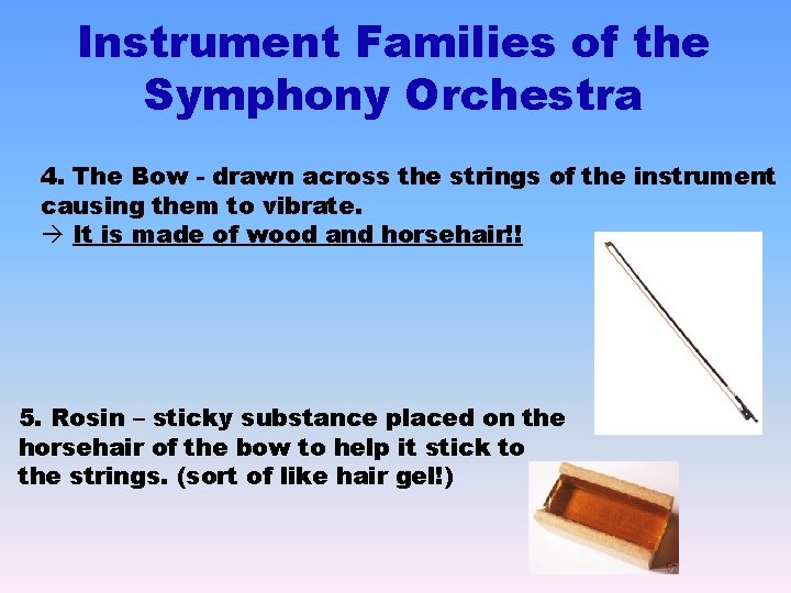 Instrument Families of the Symphony Orchestra 4. The Bow - drawn across the strings