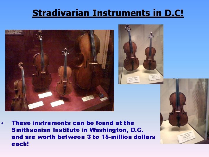 Stradivarian Instruments in D. C! • These instruments can be found at the Smithsonian