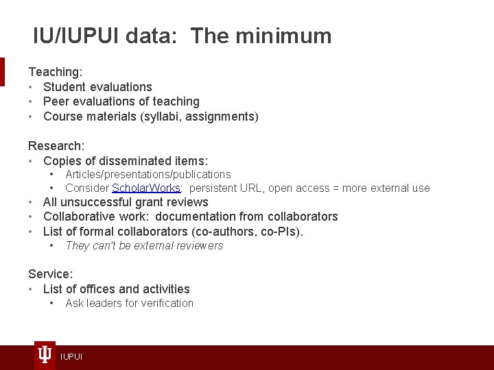 IU/IUPUI data: The minimum Teaching: • Student evaluations • Peer evaluations of teaching •