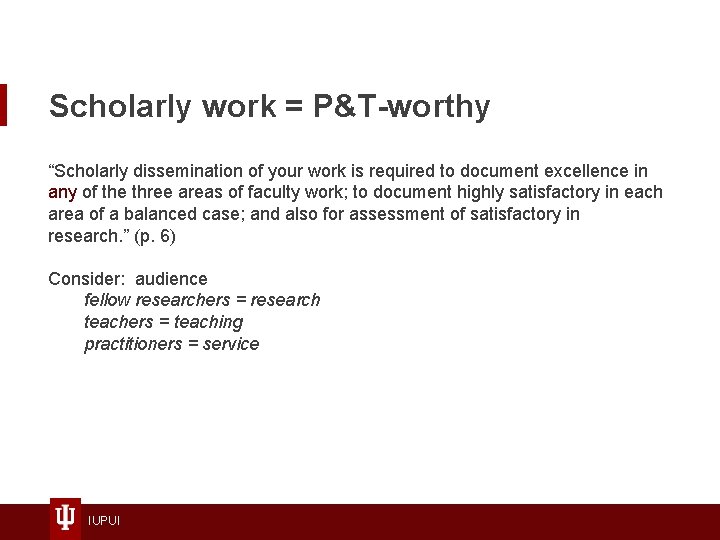 Scholarly work = P&T-worthy “Scholarly dissemination of your work is required to document excellence