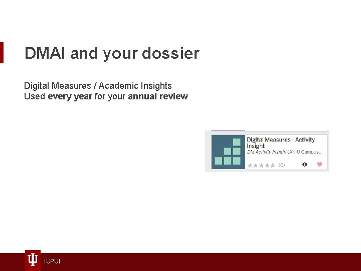 DMAI and your dossier Digital Measures / Academic Insights Used every year for your