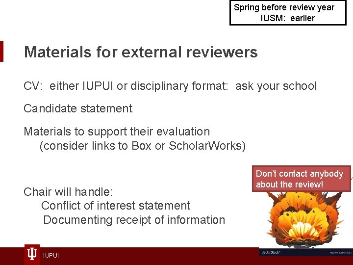 Spring before review year IUSM: earlier Materials for external reviewers CV: either IUPUI or