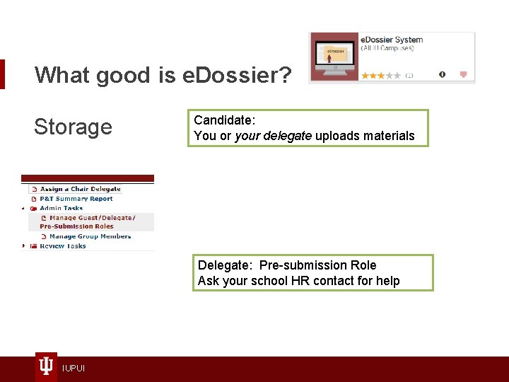 What good is e. Dossier? Storage Candidate: You or your delegate uploads materials Delegate: