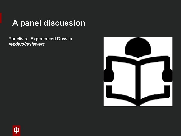 A panel discussion Panelists: Experienced Dossier readers/reviewers 