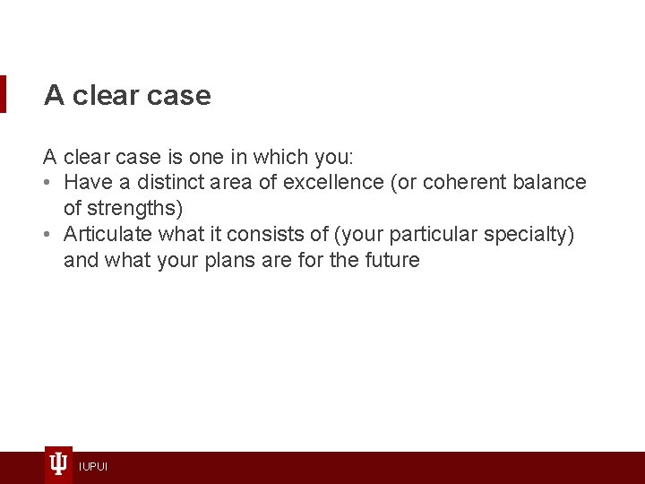 A clear case is one in which you: • Have a distinct area of