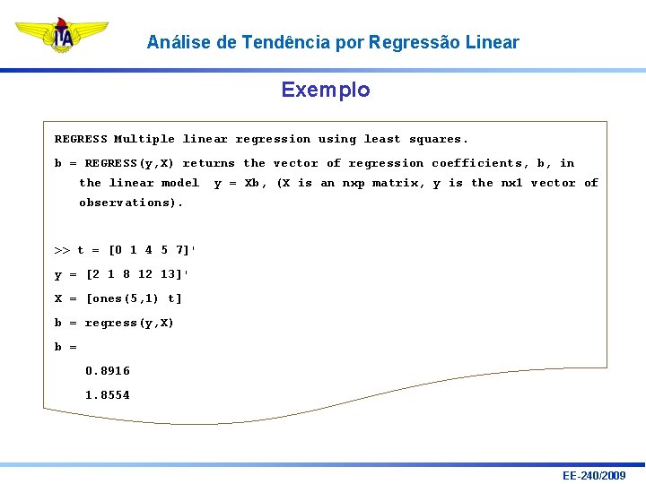 Análise de Tendência por Regressão Linear Exemplo REGRESS Multiple linear regression using least squares.