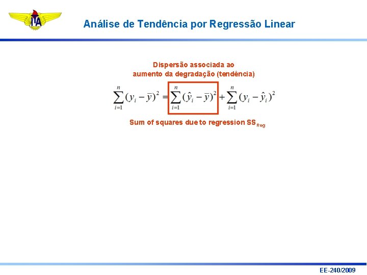 Análise de Tendência por Regressão Linear Dispersão associada ao aumento da degradação (tendência) Sum