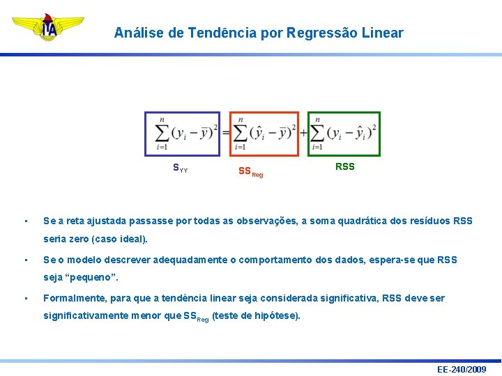 Análise de Tendência por Regressão Linear SYY • SSReg RSS Se a reta ajustada