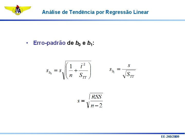 Análise de Tendência por Regressão Linear • Erro-padrão de b 0 e b 1: