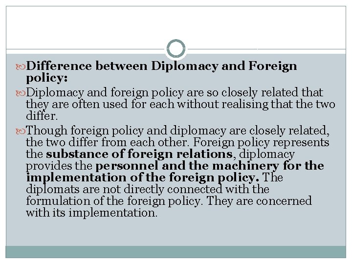  Difference between Diplomacy and Foreign policy: Diplomacy and foreign policy are so closely