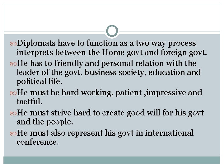  Diplomats have to function as a two way process interprets between the Home