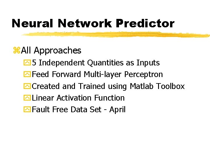 Neural Network Predictor z. All Approaches y 5 Independent Quantities as Inputs y. Feed