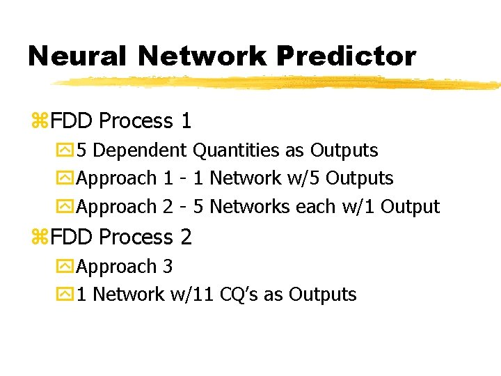 Neural Network Predictor z. FDD Process 1 y 5 Dependent Quantities as Outputs y.