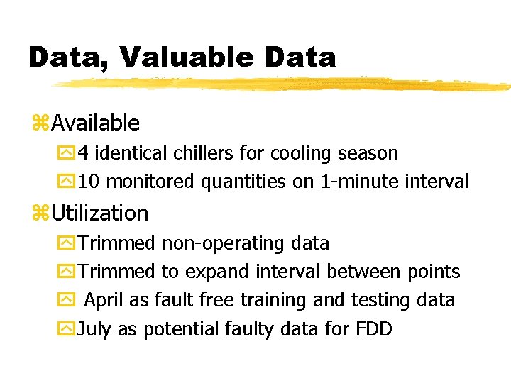 Data, Valuable Data z. Available y 4 identical chillers for cooling season y 10