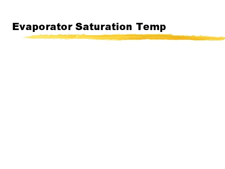 Evaporator Saturation Temp 