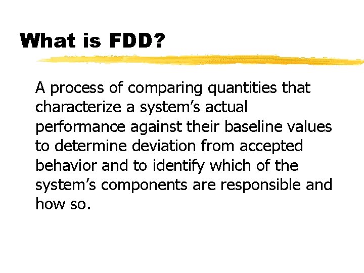What is FDD? A process of comparing quantities that characterize a system’s actual performance