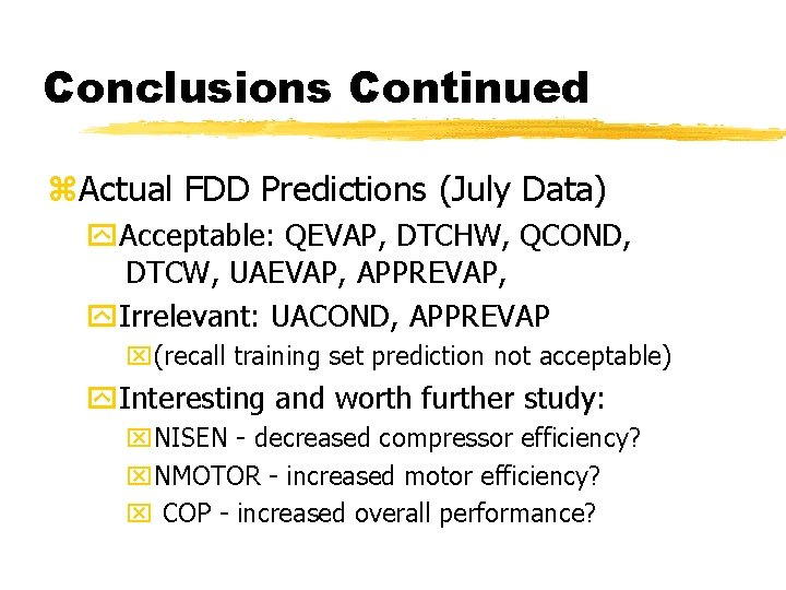 Conclusions Continued z. Actual FDD Predictions (July Data) y. Acceptable: QEVAP, DTCHW, QCOND, DTCW,