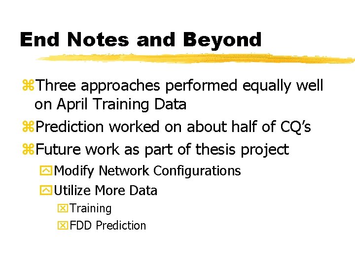 End Notes and Beyond z. Three approaches performed equally well on April Training Data