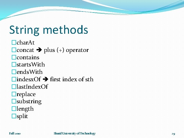 String methods �char. At �concat plus (+) operator �contains �starts. With �ends. With �indesx.