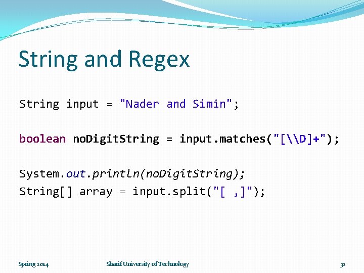 String and Regex String input = "Nader and Simin"; boolean no. Digit. String =