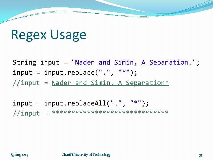 Regex Usage String input = "Nader and Simin, A Separation. "; input = input.