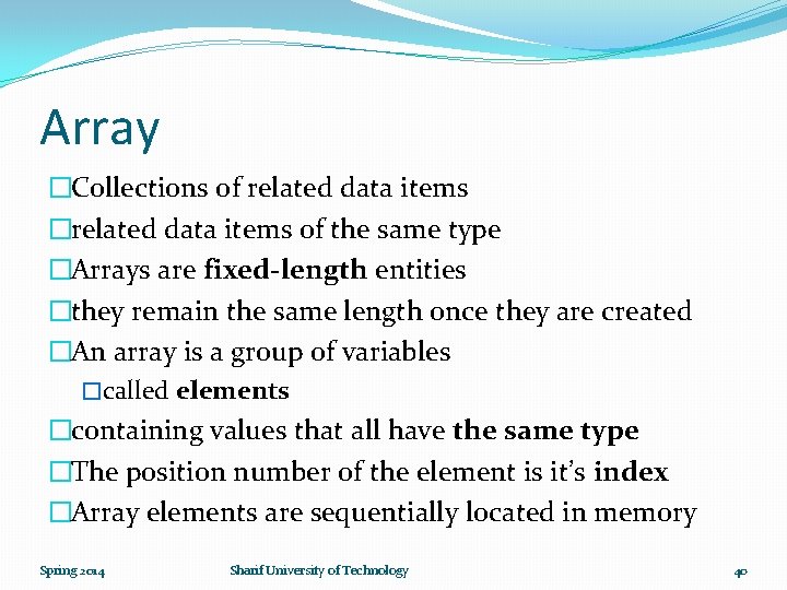 Array �Collections of related data items �related data items of the same type �Arrays