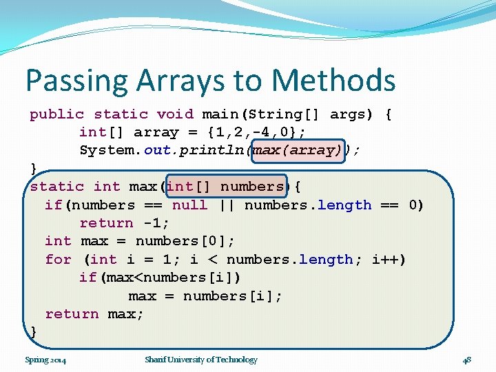 Passing Arrays to Methods public static void main(String[] args) { int[] array = {1,