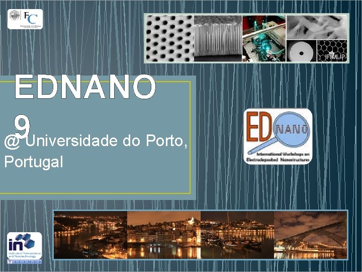 EDNANO 9 @ Universidade do Porto, Portugal 