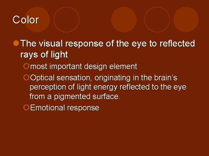 Color l The visual response of the eye to reflected rays of light ¡most