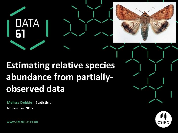 Estimating relative species abundance from partiallyobserved data Melissa Dobbie| Statistician November 2015 www. data