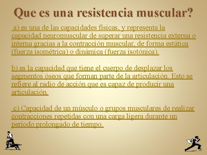 Que es una resistencia muscular? a) es una de las capacidades físicas, y representa