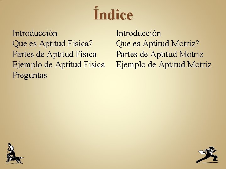 Índice Introducción Que es Aptitud Física? Partes de Aptitud Física Ejemplo de Aptitud Física