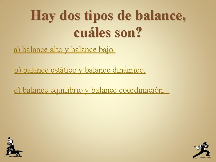 Hay dos tipos de balance, cuáles son? a) balance alto y balance bajo. b)