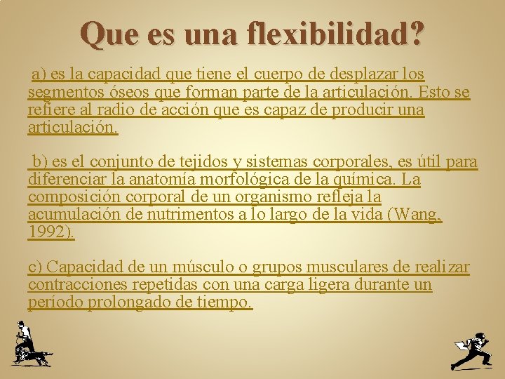 Que es una flexibilidad? a) es la capacidad que tiene el cuerpo de desplazar