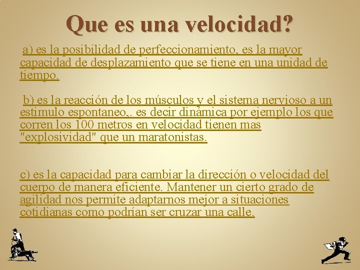 Que es una velocidad? a) es la posibilidad de perfeccionamiento, es la mayor capacidad