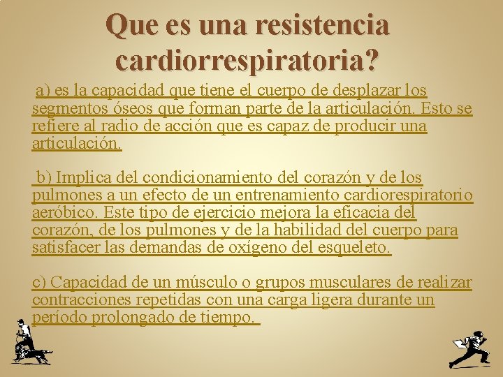 Que es una resistencia cardiorrespiratoria? a) es la capacidad que tiene el cuerpo de
