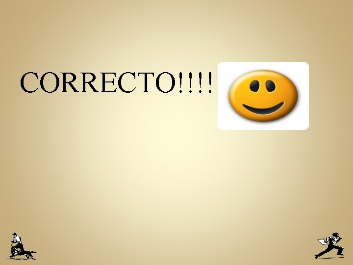 CORRECTO!!!! 