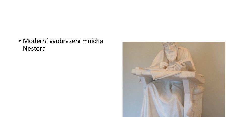 • Moderní vyobrazení mnicha Nestora • Moderní vyobrazení mnicha Nestora
