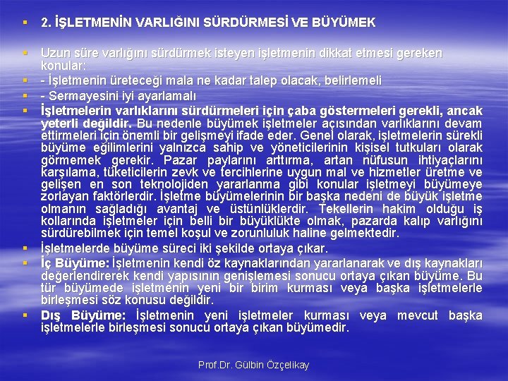 § 2. İŞLETMENİN VARLIĞINI SÜRDÜRMESİ VE BÜYÜMEK § Uzun süre varlığını sürdürmek isteyen işletmenin § 2. İŞLETMENİN VARLIĞINI SÜRDÜRMESİ VE BÜYÜMEK § Uzun süre varlığını sürdürmek isteyen işletmenin